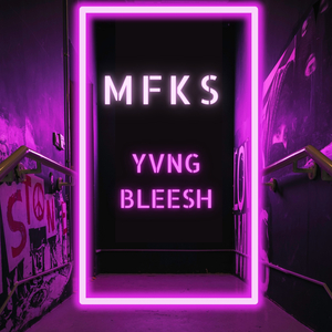MFKS (feat. Yvng Bleesh)