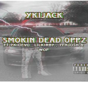 Smoking Dead Oppz (feat. Luh Kirby, YkiDevo, Yfn Josh & Wop)