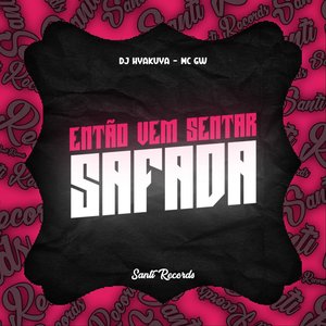 Entao Vem Sentar Safada