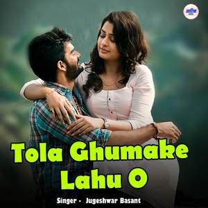 Tola Ghumake Lahu O