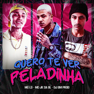 Quero Te Ver Peladinha