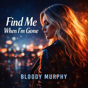 Find Me When I'm Gone