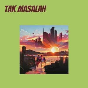 Tak Masalah