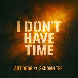 I don't have time (feat. Skiiman Tee)