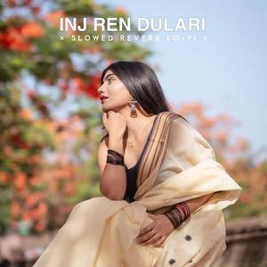 Inj Ren Dular (Slowed Reverb Lo-fi)