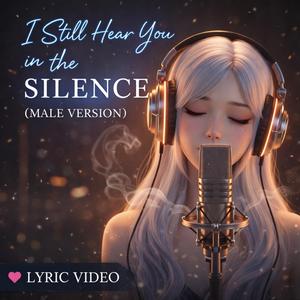 “I Still Hear You in the Silence”