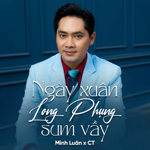 Ngày Xuân Long Phụng Sum Vầy