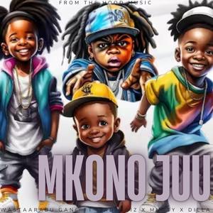 MKONO JUU (feat. WASTAARABU GANG, WADAGLIZ KE, MNATY OFFICIAL & MDILLA)