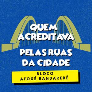 Quem Acreditava / Pelas Ruas da Cidade