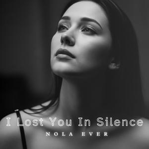 I Lost You In Silence