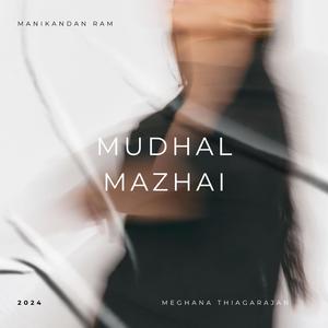 Mudhal Mazhai (feat. Meghana Thiagarajan)
