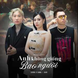 Anh Không Giống Bao Người