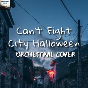 Can't Fight City Halloween (Orchestral Cover)