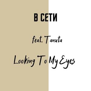 Looking to My Eyes (feat. Tanuta)