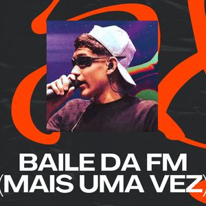 Baile da Fm (Mais uma Vez) (Ao Vivo)