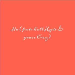 Na (feat. DJ holt & Grace cruz)