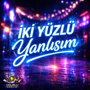 İki Yüzlü Yanlışım