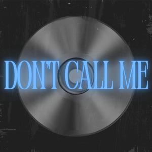 Don't Call Me