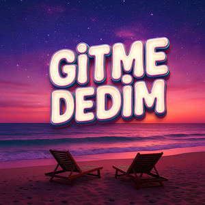 Gitme Dedim