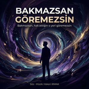 Bakmazsan Göremezsin
