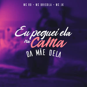 Eu Peguei Ela na Cama da Mãe Dela