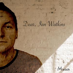 Dear, Ian Watkins