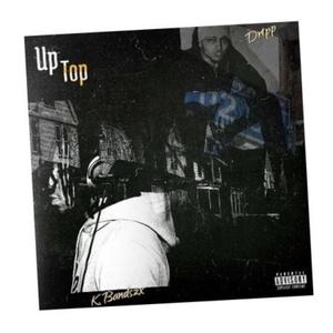 UpTop (feat. K Bandszx)