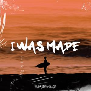 I Was Made