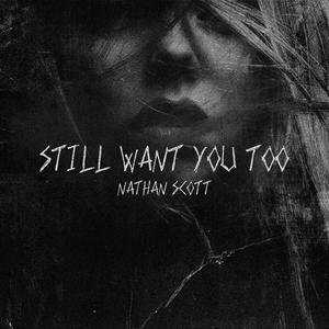 Still Want You Too
