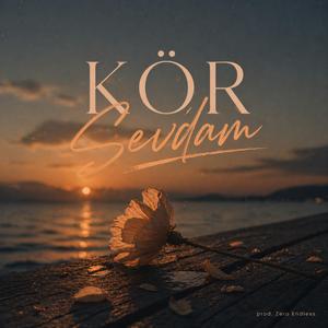 KÖR SEVDAM