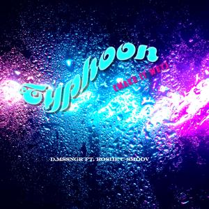 TYPHOON (Make It Wet) (feat. Rosiee & C-Smoov)