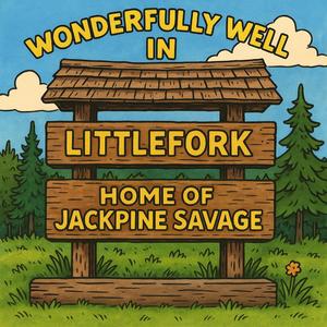 Wonderfully Well in Littlefork (Orginal)