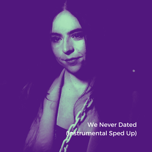 We Never Dated (Instrumental Sped Up)