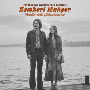 Gonlümdeki gülü soldurma (Psychedelic Anadolu Rock Şarkıları)