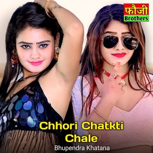 Chhori Chatkti Chale