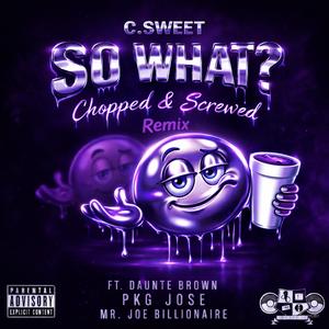 SO WHAT (feat. Daunte Brown, PKG JOSE & Billboard Kee) (CHOPPED AND SCREWED)
