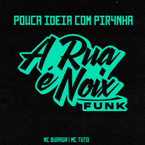 Pouca Ideia Com Piranha (feat. MC Buraga & Mc Tuto)