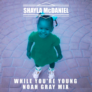 While You're Young (Noah Gray Mix)
