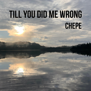 Till You Did Me Wrong