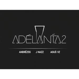 Adelanta2 (feat. J Nazz & Agus VZ)