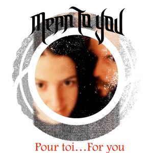 Pour toi...For you