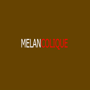 Melancolique