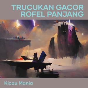 Trucukan Gacor Rofel Panjang