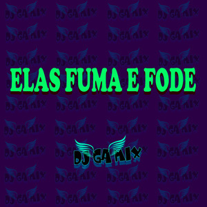 ELAS FUMA E FODE (Remix)