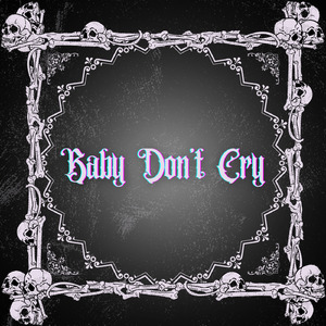 BABY DON'T CRY