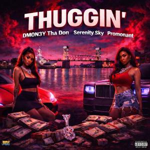 Thuggin' (feat. Serenity Sky & DMON3Y Tha Don)