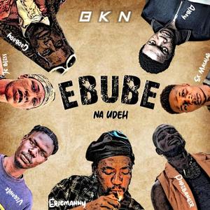 Ebube na Udeh (feat. Vegohitz, JC bless, John GODBODY, Popebanger, AJ boy & SK masalati)