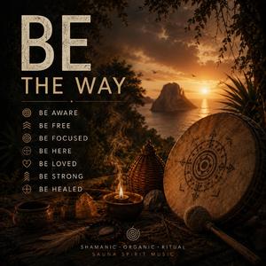 Be - Mantra (Shamanic ritual of presence)
