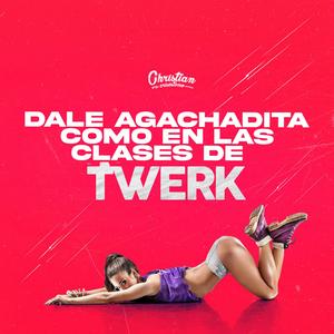Dale Agachadita (Como En Las Clases De Twerk)