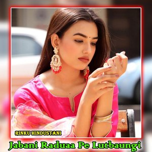 Jabani Raduaa Pe Lutbaungi